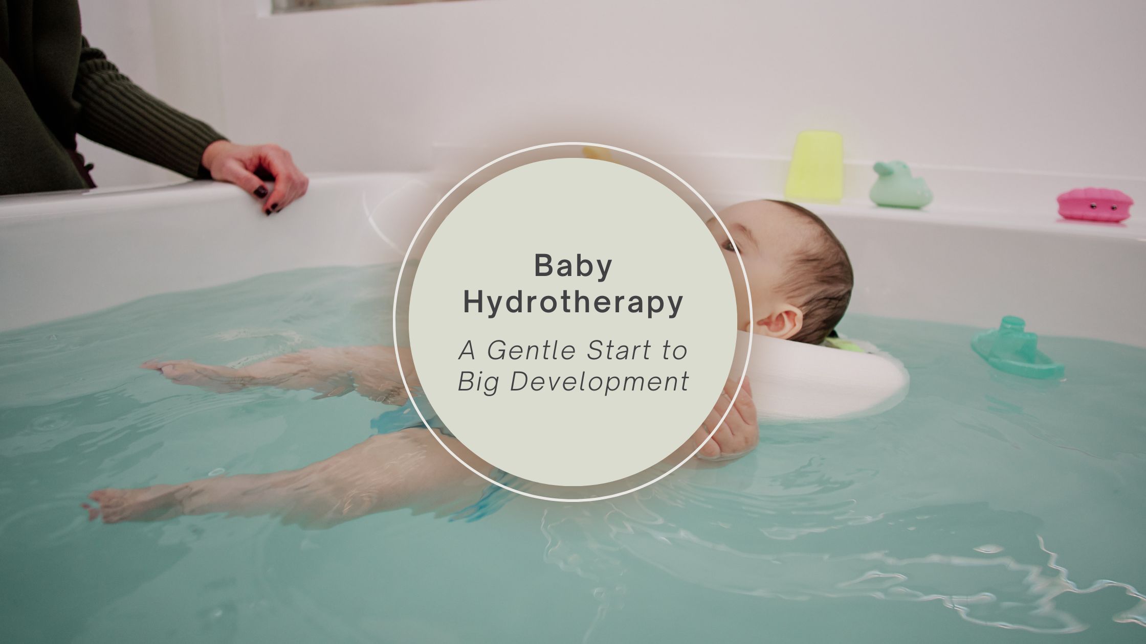 Baby Hydrotherapy – A Gentle Start to Big Development